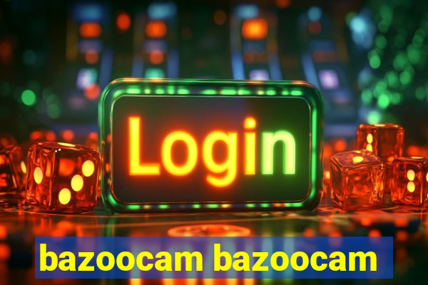 bazoocam bazoocam